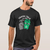 Trash Talk Funny Garbage Bin Pun Dark BG T-shirt (Voorkant)