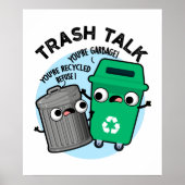 Trash Talk Funny Garbage Bin Pun Poster (Voorkant)