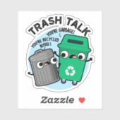 Trash Talk Funny Garbage Bin Pun Sticker (Vel)