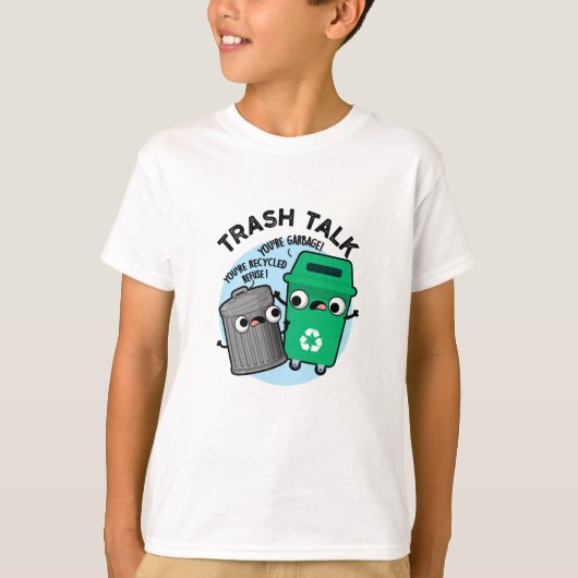 Trash Talk Funny Garbage Bin Pun T-shirt (Voorkant)