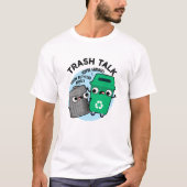 Trash Talk Funny Garbage Bin Pun T-shirt (Voorkant)