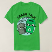 Trash Talk Grappige vuilnisbak Pun 1 T-shirt (Design voorkant)