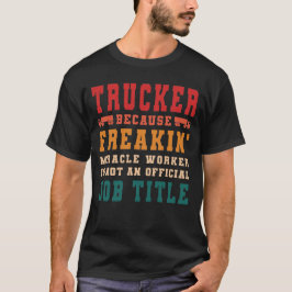 Traucker omdat mirakelwerker geen functielijn is t-shirt