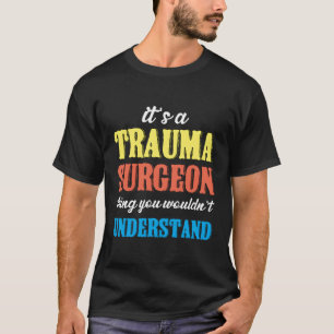 Trauma Chirurg Thing Spoedeisende hulp Traumatolog T-shirt