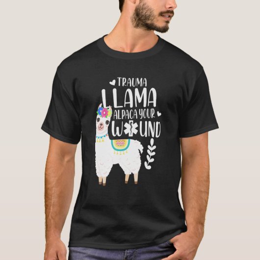 Trauma Llama Alpaca Your Wound EMS Nurse Gift T-shirt (Voorkant)
