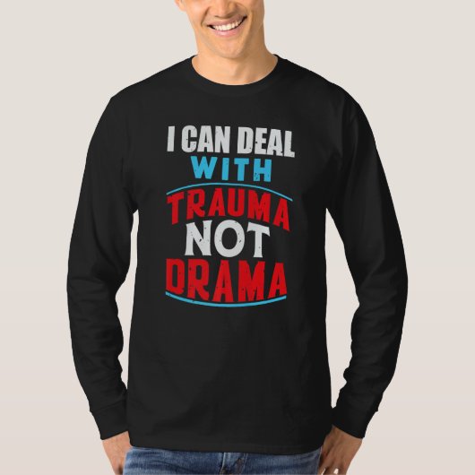 Trauma Not Drama  Nursing Grad Healthcare Worker R T-shirt (Voorkant)