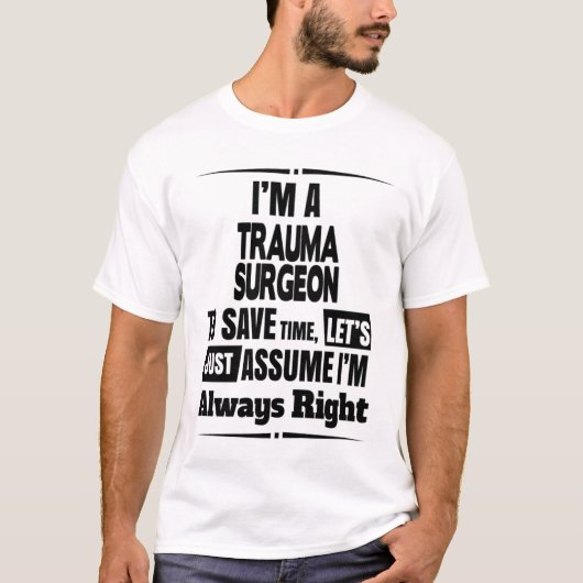 Trauma Surgeon T-Shirt Gift/Cadeau, Funny Quote (Voorkant)