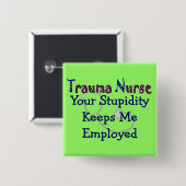 Trauma Zuster Je domheid houdt me in dienst Vierkante Button 5,1 Cm (Voorkant /achterkant)