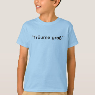 Träume Groß – Droom Groot Motivatie T-shirt