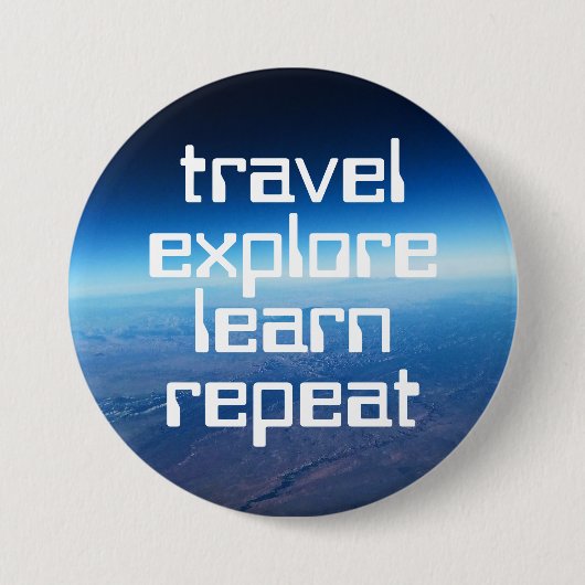 Travel Explore Learn Repeat Motivational Button (Voorkant)