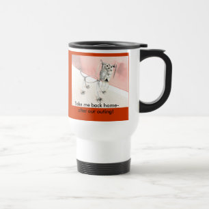 Travel Mug: Breng me terug naar huis... na onze ou Reisbeker