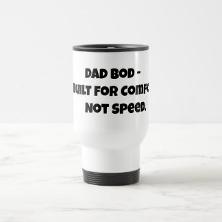 Travel mug: Dad Bod - Built for Comfort, Not Speed Reisbeker
