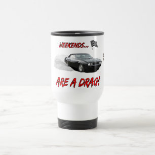Travel Mug met "Weekends zijn een "Drag"ontwerp Reisbeker