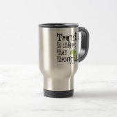 TRAVEL MUG - TEQUILA, CHEAPER DAN THERAPIE REISBEKER (Voorkant rechts)
