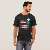 Travel Nurse & Coffee  Appreciation Saying T-shirt (Voorkant volledig)
