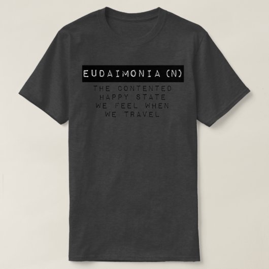 Travel Quotes Eudaimonia T-shirt (Design voorkant)