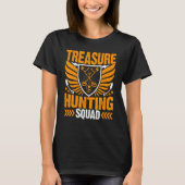 Treasure Hunting Squad Metal Detection Treasure H T-shirt (Voorkant)