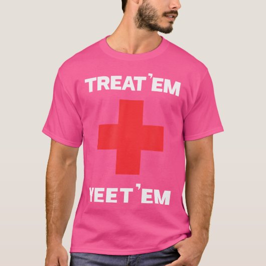 Treat 'em yet 'em Funny EMT Gift EMS Paramedic ER T-shirt (Voorkant)