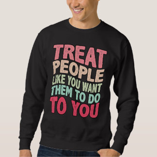 Treat People like you want them to do trendy Costu Trui