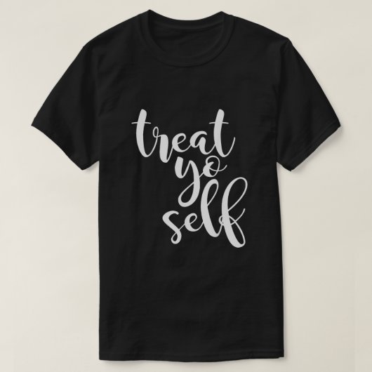 Treat Yo Self T-shirt (Design voorkant)