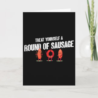 Treat Yourself A Round Of Sausage Funny Humor Than Kaart