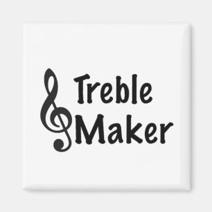 Treble Maker Music Humor Treble Clef Magneet