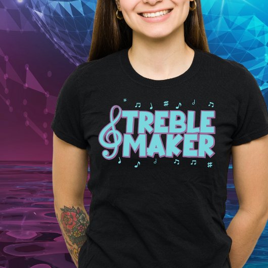 Treble Maker Tshirt