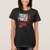 Treblemaker Violin String Instrument Musician Musi T-shirt (Voorkant)