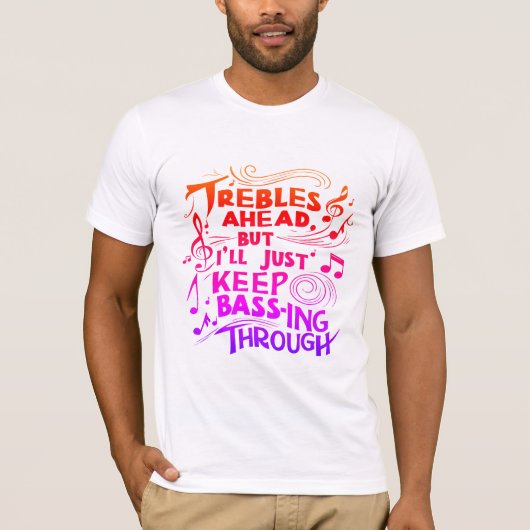 Trebles vooruit, maar ik blijf gewoon doorgaan met t-shirt (Voorkant)