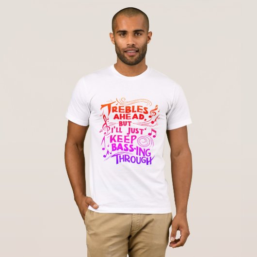 Trebles vooruit, maar ik blijf gewoon doorgaan met t-shirt (Voorkant volledig)