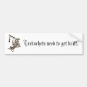 Trebuchets moeten gebouwd worden. bumpersticker (Voorkant)