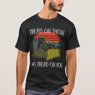 trede op degenen die je treiteren t-shirt