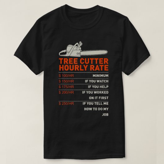 Tree Cutter Hourly Rate - Chainsaw - Funny Arboris T-shirt (Design voorkant)