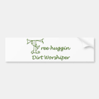 Tree Huggin Dirt Worshiper Bumpersticker