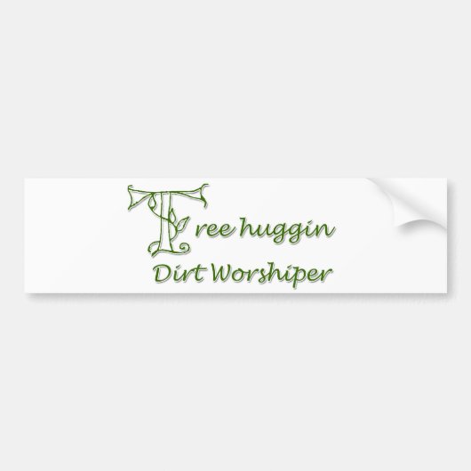 Tree Huggin Dirt Worshiper Bumpersticker (Voorkant)
