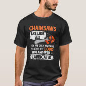 Tree Logger Lumberjack Arborist Chainsaws Are Awes T-shirt (Voorkant)