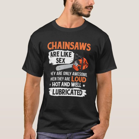 Tree Logger Lumberjack Arborist Chainsaws Are Awes T-shirt (Voorkant)