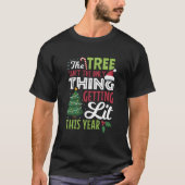 Tree Not Only Thing Getting Lit T-shirt (Voorkant)