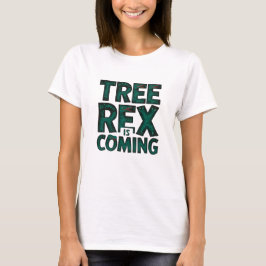 Tree Rex komt eraan T-shirt