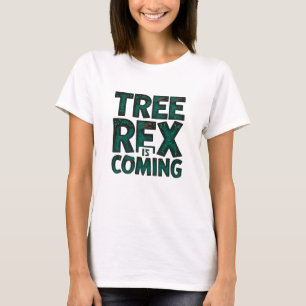 Tree Rex komt eraan T-shirt