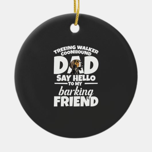 Treeing Walker Coonhound Vader Vader Zeg Hallo Keramisch Ornament (Voorkant)