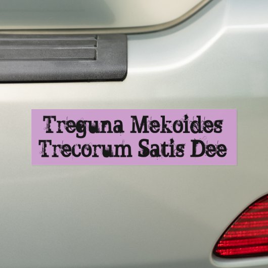Treguna Mekoides Trecorum Satis Dee Bumpersticker (Op auto)