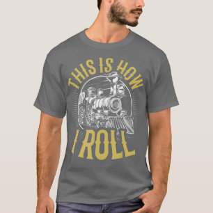 trein Funny Dit is hoe ik Roll Railroad T-shirt