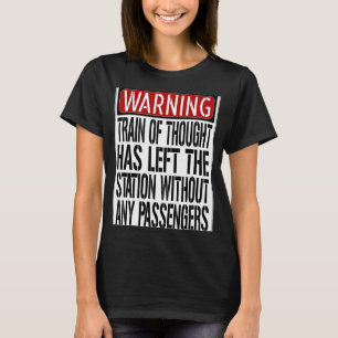 Trein van waarschuwingsbord voor gedachten t-shirt