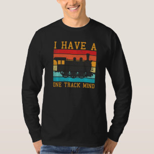 Trein zegt Slogan - Ik Heb Eén Spoor in Mijn Gedac T-shirt