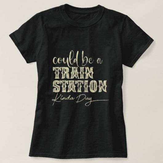 Treinstation Kinda Day  Treinliefhebber Citaat T-shirt (Design voorkant)