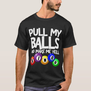 Trek Aan Me En Laat Me Schreeuwen Bingo Speler Gra T-shirt