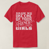 Trek me als een van je Franse meisjes T-shirt (Design voorkant)