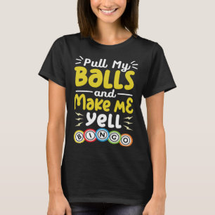 Trek mijn ballen en laat me loterij Bingo Daube ro T-shirt