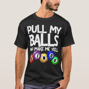 Trek mijn ballen en maak me gell Bingo Player Funn T-shirt